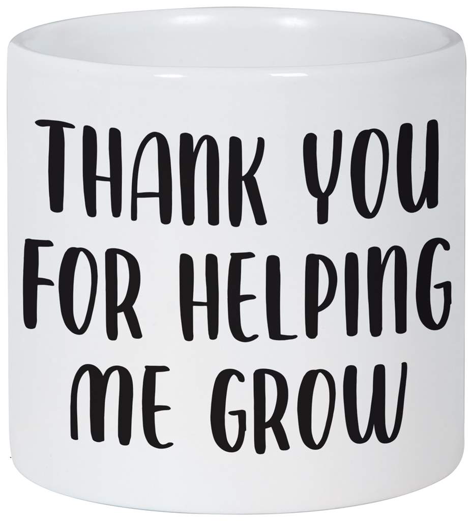 Thank you for helping me grow – ceramic planter